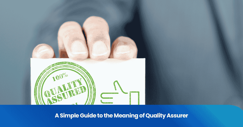 A Simple Guide to the Meaning of Quality Assurer